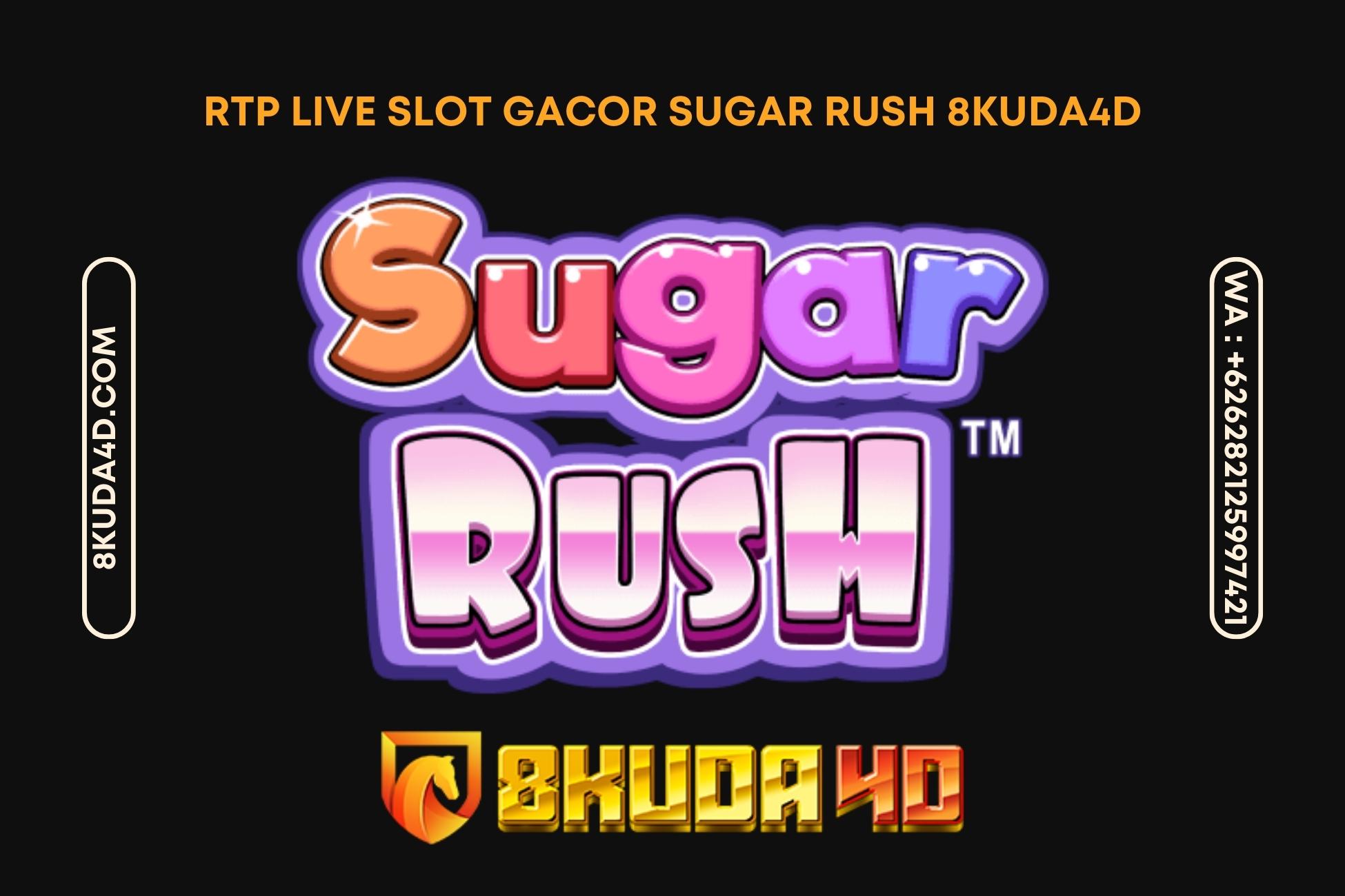 RTP Live Slot Gacor Sugar Rush 8Kuda4D