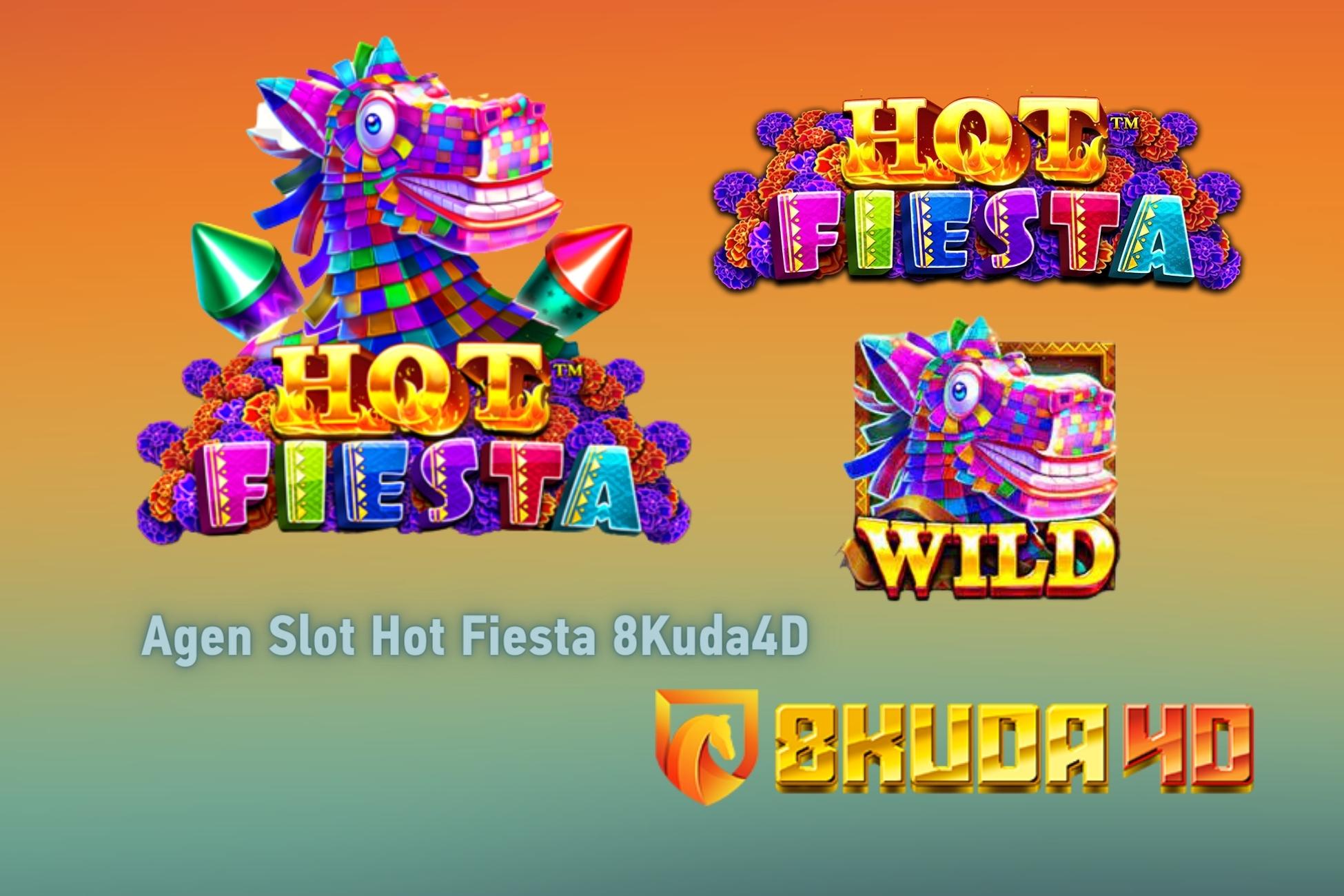 Agen Slot Hot Fiesta 8Kuda4D
