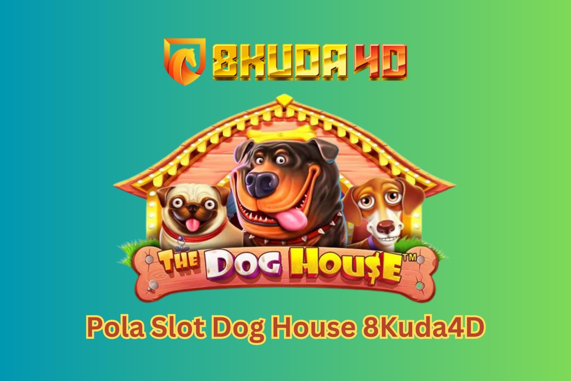 Pola Slot Dog House 8Kuda4D