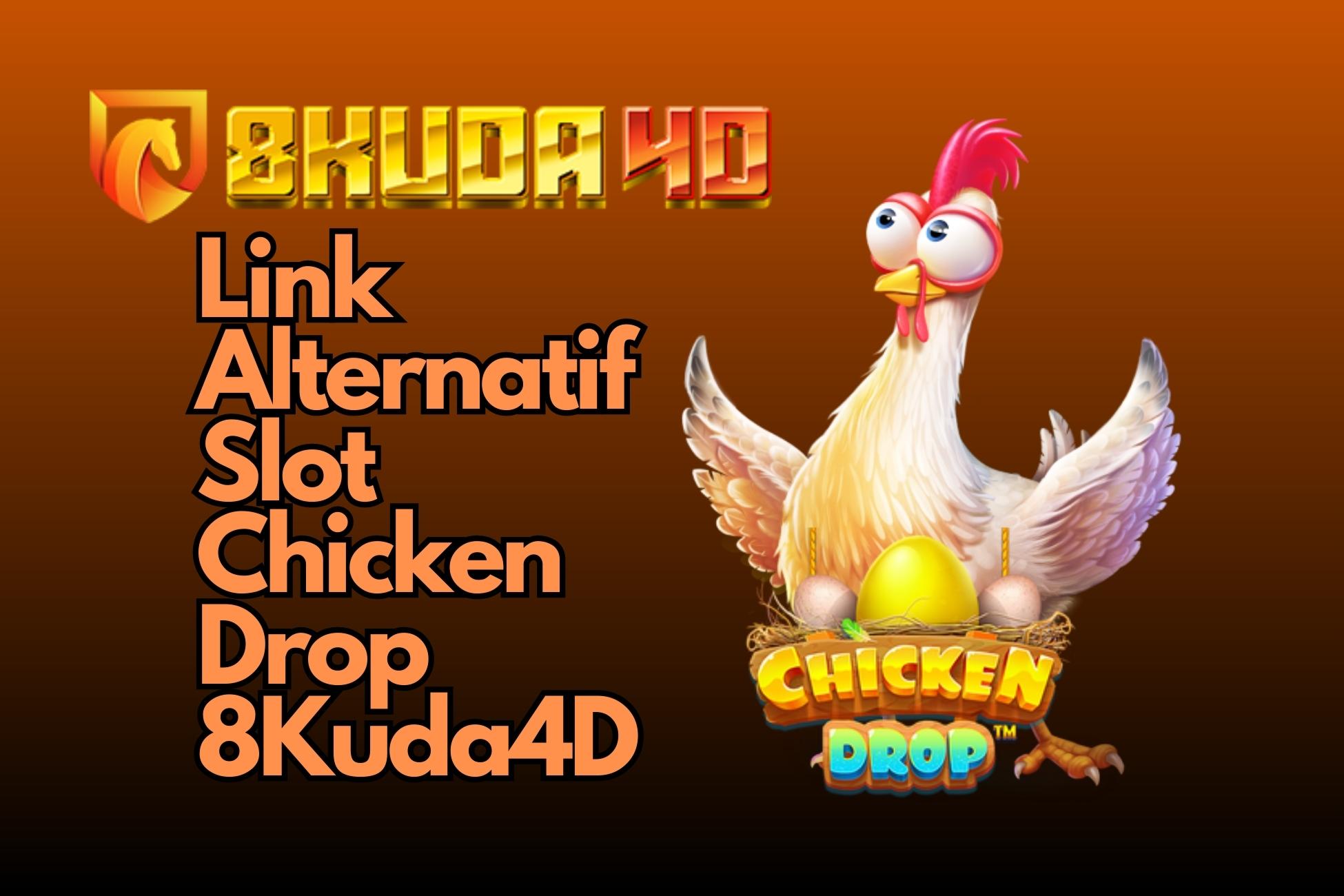 Link Alternatif Slot Chicken Drop 8Kuda4D